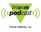 TriCom Podcast, a division of TriCom Publicity Inc. 
